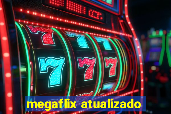 megaflix atualizado